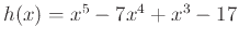$h(x)=x^5-7x^4+x^3-17$