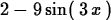 \begin{maplelatex}
\begin{displaymath}
2 - 9\,{\rm sin}(\,3\,{x}\,)\end{displaymath}\end{maplelatex}