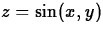 $z = \sin(x,y)$