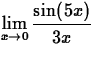 $\displaystyle\lim_{x\rightarrow
0}\displaystyle\frac{\sin(5x)}{3x}$