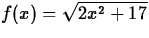 $f(x) = \sqrt{2x^2+17}$