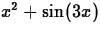 $x^2+\sin(3x)$