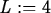 \begin{maplelatex}
\begin{displaymath}
L := 4\end{displaymath}\end{maplelatex}