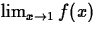 $\lim_{x \rightarrow 1} f(x)$