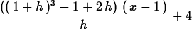 \begin{maplelatex}
\begin{displaymath}
{\displaystyle \frac { \left( \! \,(\,1 +...
 ...2\,{h}
\, \! \right) \,(\,{x} - 1\,)}{{h}}} + 4\end{displaymath}\end{maplelatex}