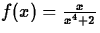 $f(x) = \frac{x}{x^4+2}$