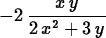 \begin{maplelatex}
\begin{displaymath}
 - 2\,{\displaystyle \frac {x\,y}{2\,x^{2} + 3\,y}} \end{displaymath}\end{maplelatex}