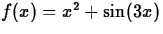 $f(x)=x^2+\sin(3x)$