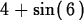 \begin{maplelatex}
\begin{displaymath}
4 + {\rm sin}(\,6\,)\end{displaymath}\end{maplelatex}