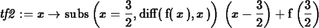 \begin{maplelatex}
\begin{displaymath}
{\it tf2} := {x} \rightarrow {\rm subs} \...
... \,{\displaystyle \frac {3}{
2}}\, \! \right)
\end{displaymath}\end{maplelatex}