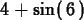 \begin{maplelatex}
\begin{displaymath}
4 + {\rm sin}(\,6\,)
\end{displaymath}\end{maplelatex}