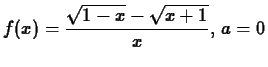 $\displaystyle f(x) = \frac{\sqrt{1-x}-\sqrt{x+1}}{x},\, a = 0$