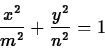 \begin{displaymath}
\frac{x^2}{m^2}+\frac{y^2}{n^2}=1
\end{displaymath}