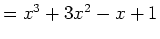 $=x^3+3x^2-x+1$