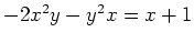 $-2x^2y-y^2x=x+1$