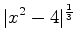 $\displaystyle \vert x^2-4\vert^{\frac{1}{3}}$