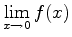 $\displaystyle \lim_{x \rightarrow 0} f(x)$