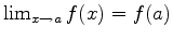 $\lim_{x \rightarrow a}
f(x) = f(a)$