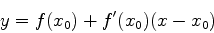 \begin{displaymath}y =f(x_0)+f'(x_0)(x-x_0) \end{displaymath}