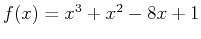 $f(x)=x^3+x^2-8x+1$