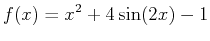 $\displaystyle f(x)=x^2+4\sin(2x)-1$