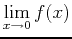 $\displaystyle \lim_{x \rightarrow 0} f(x)$