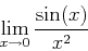 \begin{displaymath}\lim_{x \rightarrow 0} \frac{\sin(x)}{x^2} \end{displaymath}