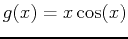 $g(x) = x \cos(x)$