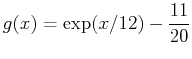 $\displaystyle g(x) = \exp(x/12)-\frac{11}{20}$