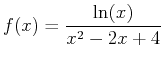 $\displaystyle f(x)=\frac{\ln(x)}{x^2-2x+4}$