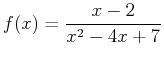 $\displaystyle f(x)=\frac{x-2}{x^2-4x+7}$