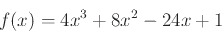 \begin{displaymath}f(x) = 4x^3+8x^2-24x+1 \end{displaymath}