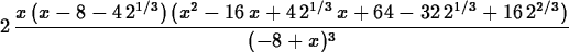 \begin{maplelatex}
\begin{displaymath}
2\,{\displaystyle \frac {x\,(x - 8 - 4\,2...
 ... 32\,2^{1/3} + 16\,2^{2/3})}{( - 8 + x)^{3
}}} \end{displaymath}\end{maplelatex}