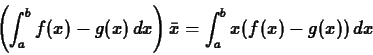 \begin{displaymath}\left(\int_a^b f(x)-g(x)\, dx \right) \bar{x} = \int_a^b x
(f(x)-g(x))\, dx \end{displaymath}