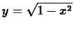 $y=\sqrt{1-x^2}$
