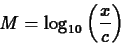 \begin{displaymath}M = \log_{10} \left( \frac{x}{c} \right) \end{displaymath}