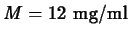 $M=12 \mbox{ mg/ml}$