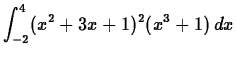 $\displaystyle \int_{-2}^{4} (x^2+3x+1)^2(x^3+1) \, dx $