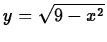 $y= \sqrt{9-x^2}$