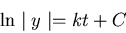 \begin{displaymath}
\ln \mid y \mid = kt + C
\end{displaymath}