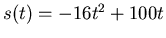 $s(t) =
-16t^2+100t$