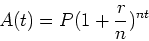 \begin{displaymath}A(t)=P(1+\frac{r}{n})^{nt} \end{displaymath}