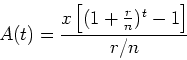 \begin{displaymath}A(t) = \frac{x\left[(1+\frac{r}{n})^t-1\right]}{r/n}\end{displaymath}