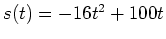 $s(t) =
-16t^2+100t$