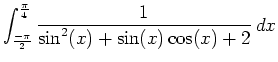 $\displaystyle \int_{\frac{-\pi}{2}}^{\frac{\pi}{4}} \frac{1}{\sin^2(x)+\sin(x)\cos(x)+2} \, dx$