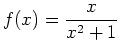 $\displaystyle f(x)=\frac{x}{x^2+1}$