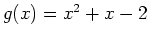 $g(x)=x^2+x-2$