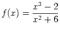 $\displaystyle f(x)=\frac{x^3-2}{x^2+6}$