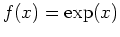 $f(x)=\exp(x)$