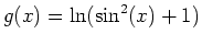 $\displaystyle g(x)=\ln(\sin^2(x)+1)$